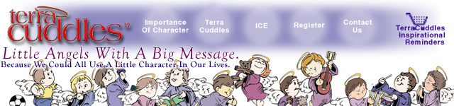 TerraCuddles - Little Angels With A Big Message.  Institute for Character Enrichment.  Inspirational Reminders.